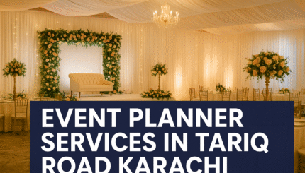 Professional Event Planner Services in Tariq Road Karachi 6 Professional Event Planner Services In Tariq Road Karachi