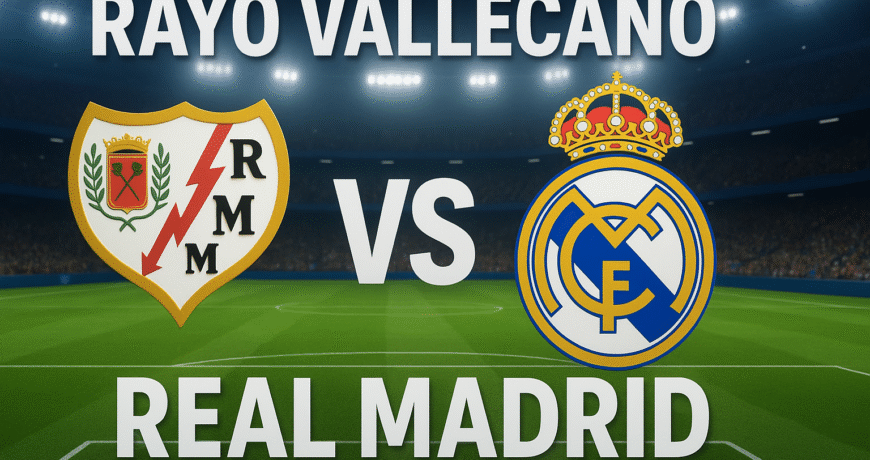 Rayo Vallecano vs Real Madrid – Match Preview, Analysis & Highlights 1 Rayo Vallecano vs Real Madrid