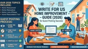 Home 62 Write For Us Home Improvement – Guide (2026) for Guest Posting Success