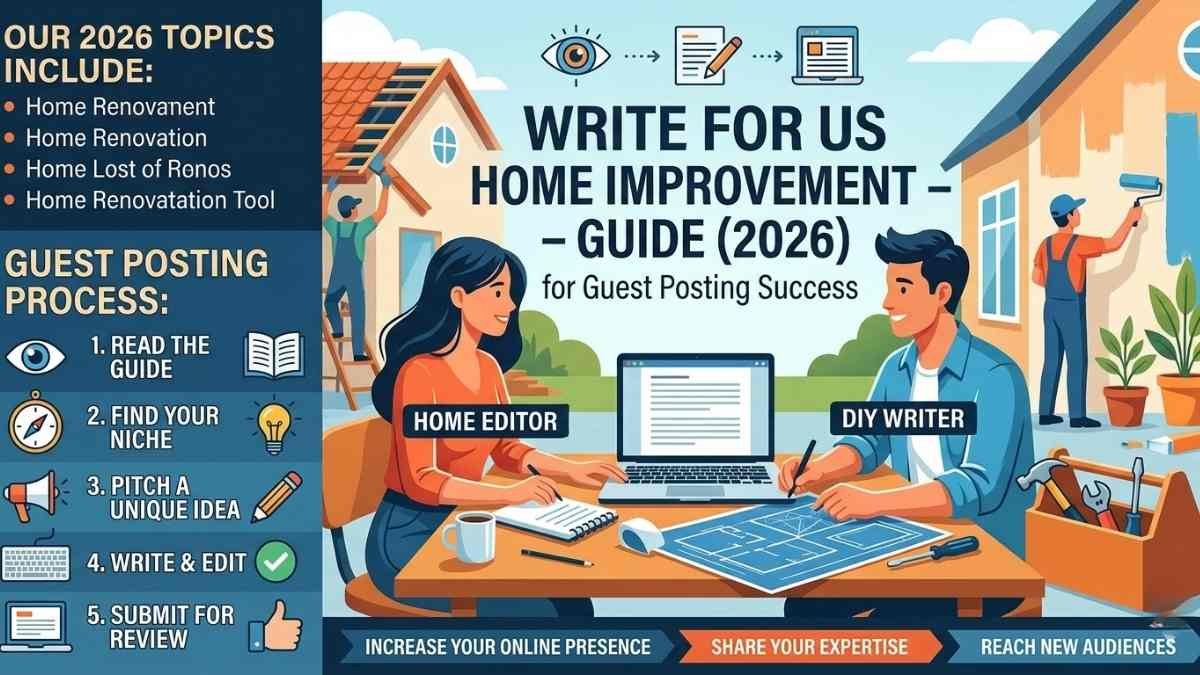 Write For Us Home Improvement – Guide (2026) for Guest Posting Success